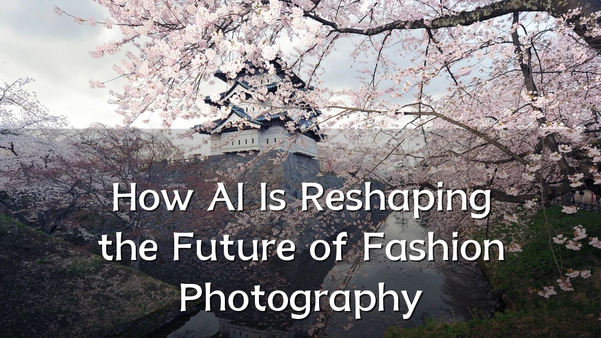 How AI Is Reshaping the Future of Fashion Photography