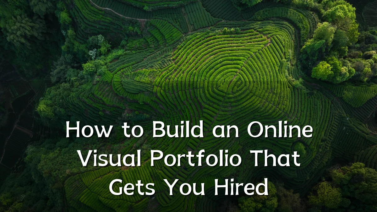 How to Build an Online Visual Portfolio That Gets You Hired
