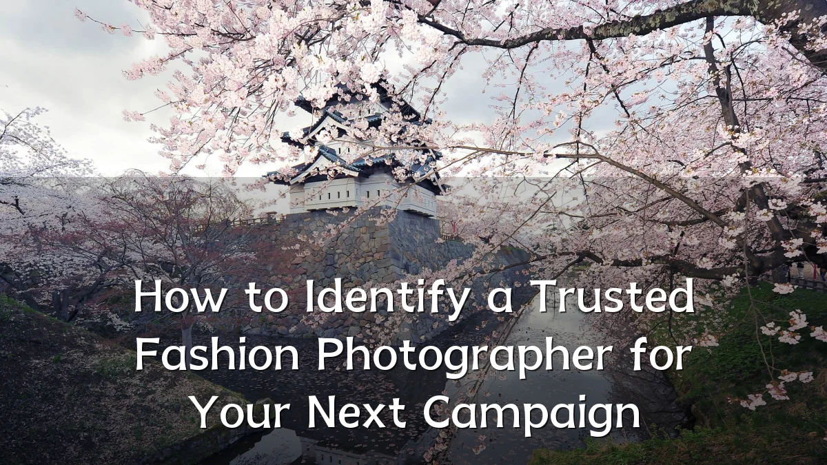 How to Identify a Trusted Fashion Photographer for Your Next Campaign