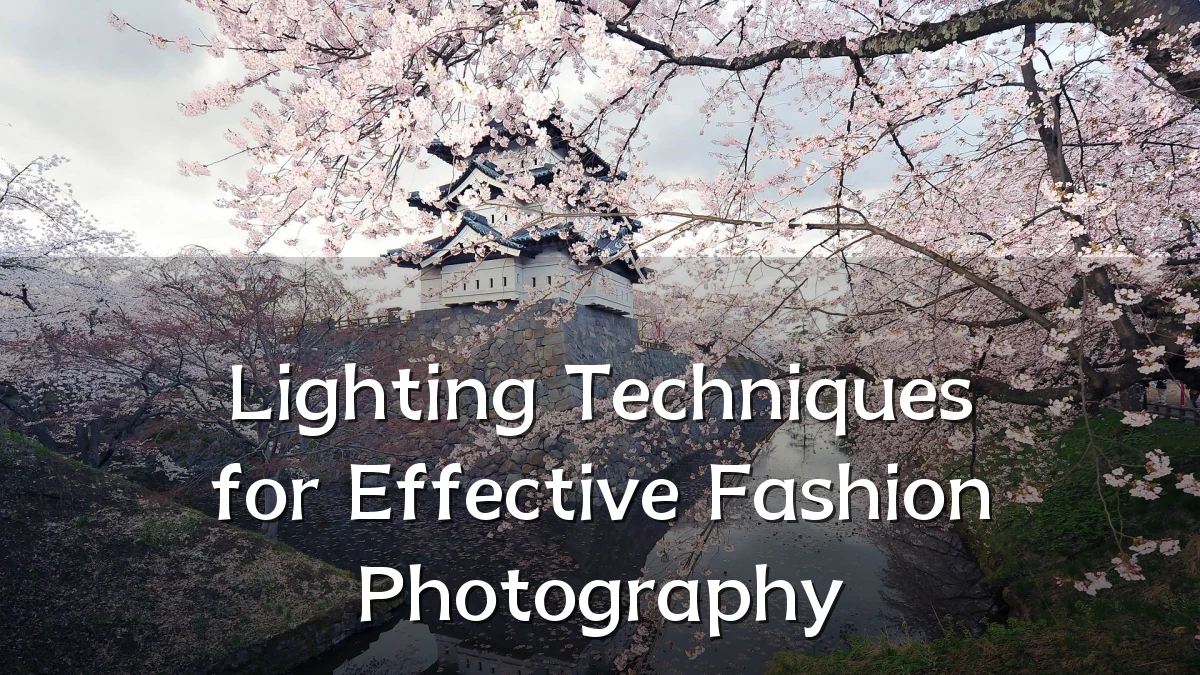 Lighting Techniques for Effective Fashion Photography