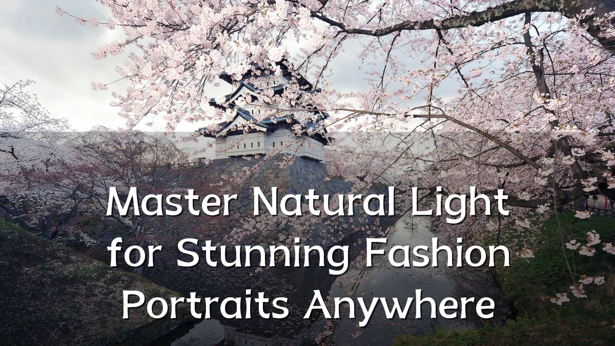 Master Natural Light for Stunning Fashion Portraits Anywhere
