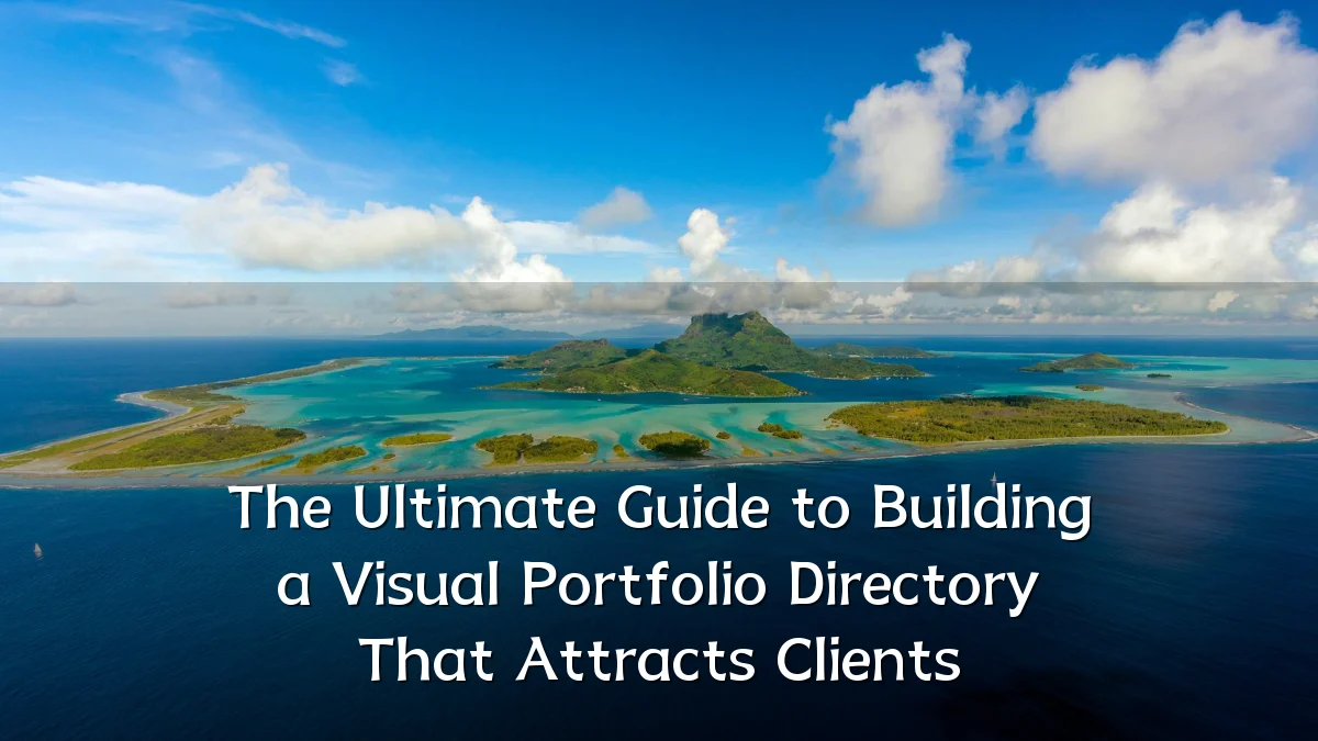 The Ultimate Guide to Building a Visual Portfolio Directory That Attracts Clients