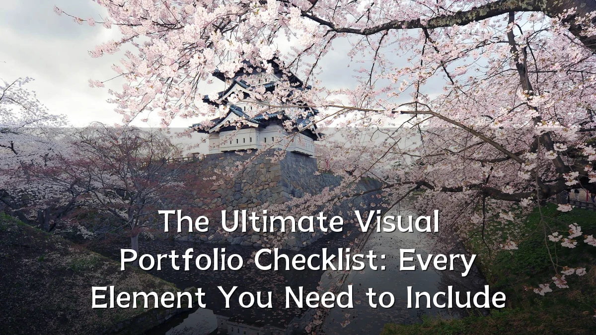 The Ultimate Visual Portfolio Checklist: Every Element You Need to Include