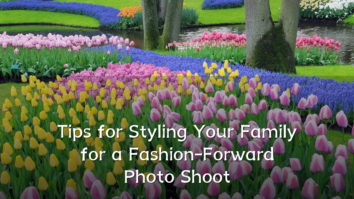 Tips for Styling Your Family for a Fashion-Forward Photo Shoot