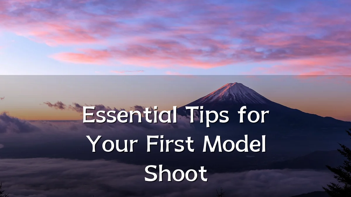 Essential Tips for Your First Model Shoot