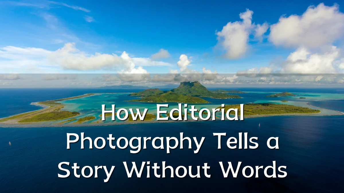 How Editorial Photography Tells a Story Without Words
