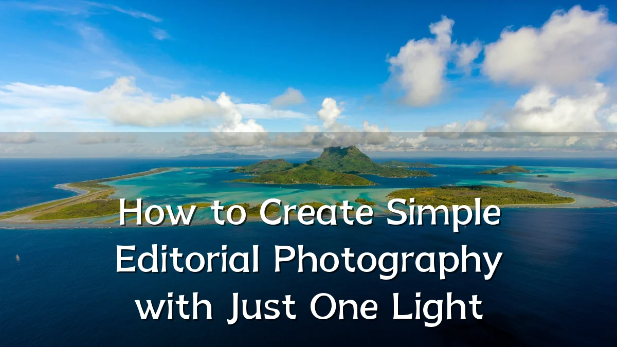How to Create Simple Editorial Photography with Just One Light