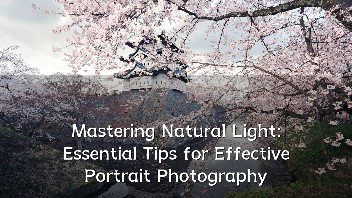 Mastering Natural Light: Essential Tips for Effective Portrait Photography