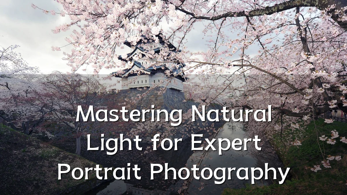 Mastering Natural Light for Expert Portrait Photography
