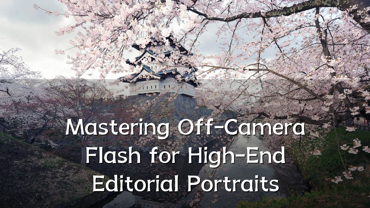 Mastering Off-Camera Flash for High-End Editorial Portraits
