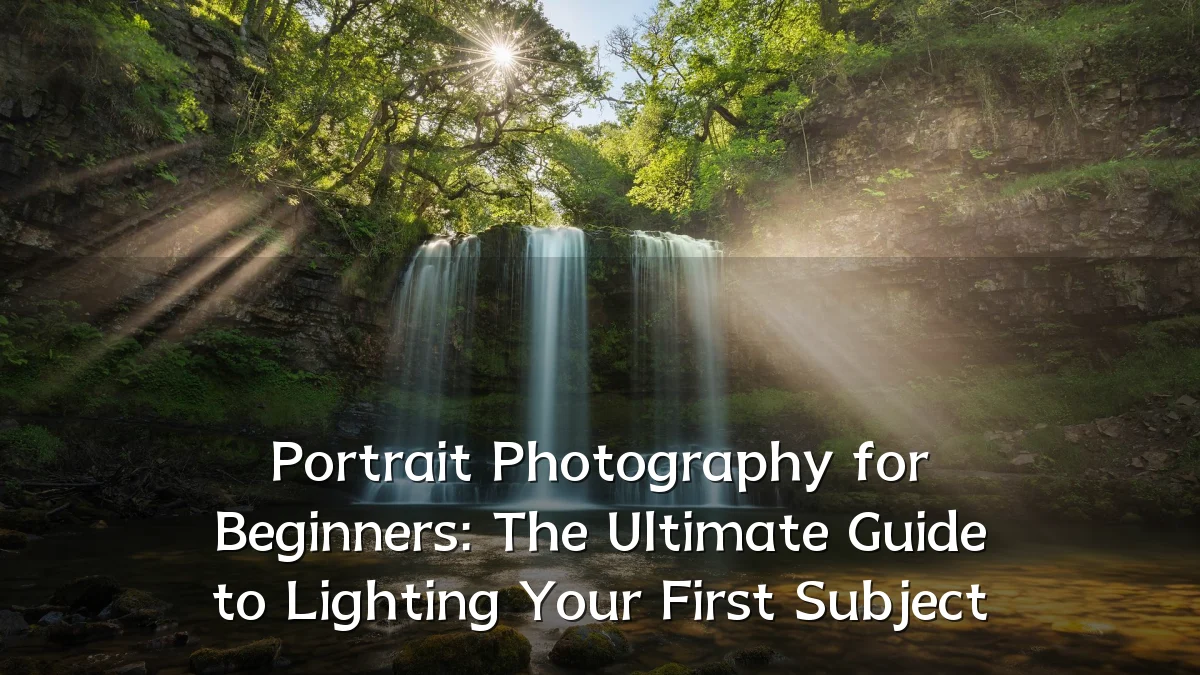 Portrait Photography for Beginners: The Ultimate Guide to Lighting Your First Subject