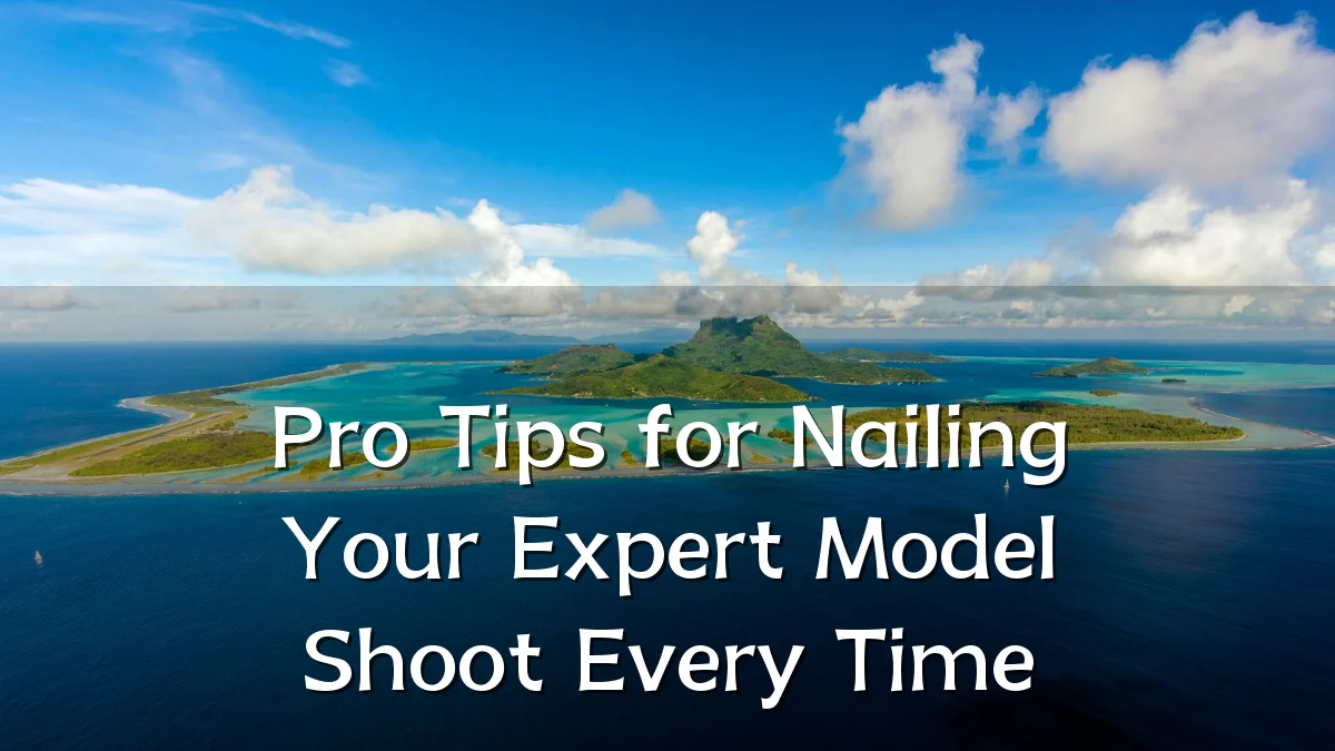Pro Tips for Nailing Your Expert Model Shoot Every Time