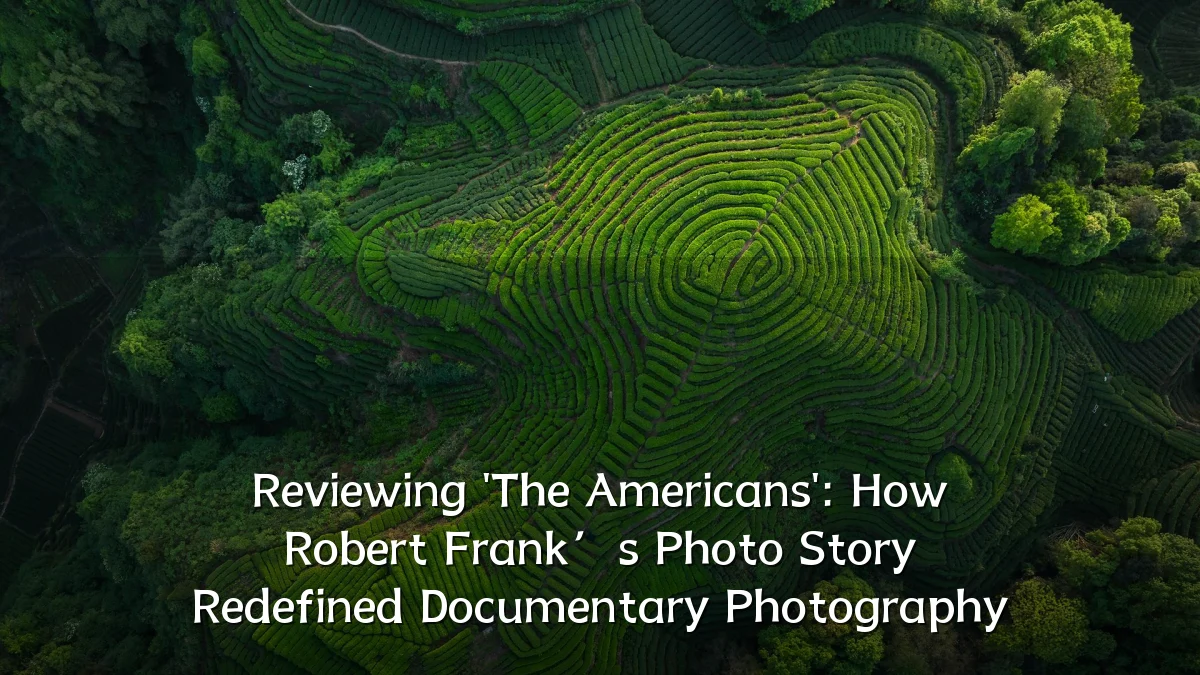 Reviewing 'The Americans': How Robert Frank’s Photo Story Redefined Documentary Photography