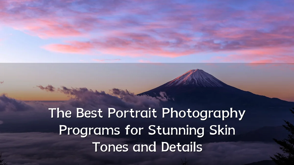 The Best Portrait Photography Programs for Stunning Skin Tones and Details