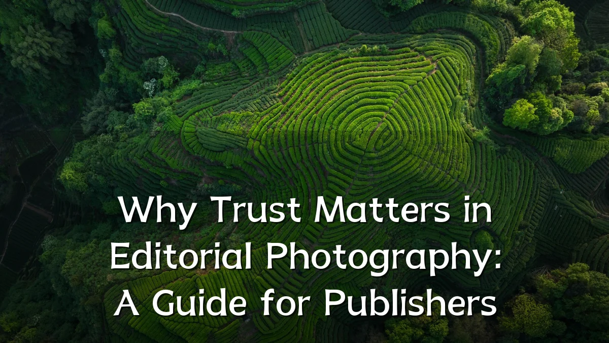 Why Trust Matters in Editorial Photography: A Guide for Publishers